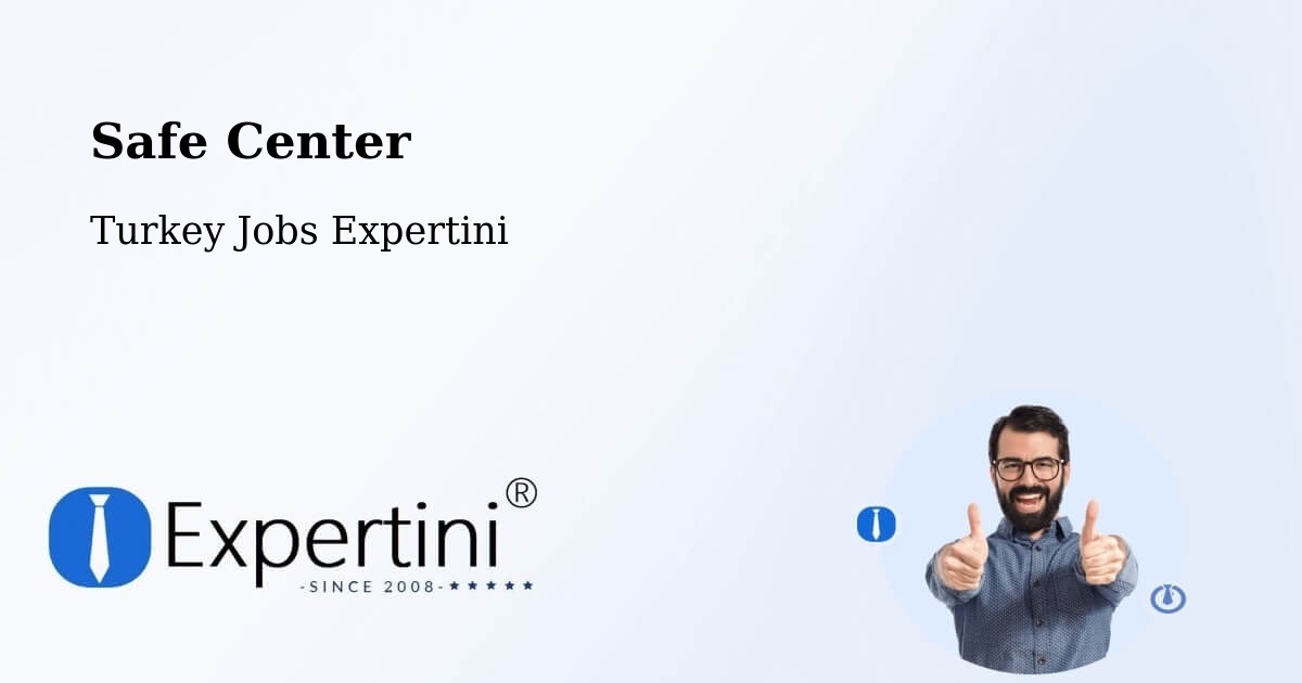 Safety Center – Düzköy - Turkey Jobs Expertini